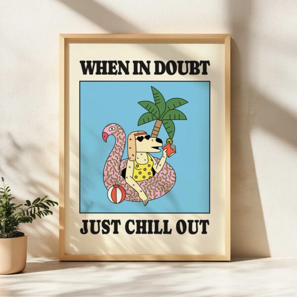 when in doubt just chill out retro print