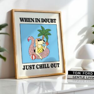 "When In Doubt Just Chill Out" Cute Dog Print - Image 5